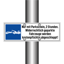 Nur mit Parkschein, 2 Stunden. Widerrechtlich geparkte Fahrzeuge werden kostenpflichtig abgeschleppt!