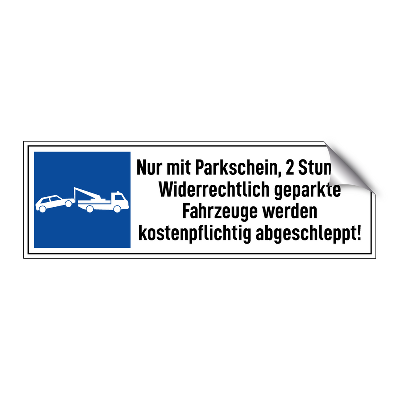 Nur mit Parkschein, 2 Stunden. Widerrechtlich geparkte Fahrzeuge werden kostenpflichtig abgeschleppt!