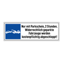 Nur mit Parkschein, 2 Stunden. Widerrechtlich geparkte Fahrzeuge werden kostenpflichtig abgeschleppt!