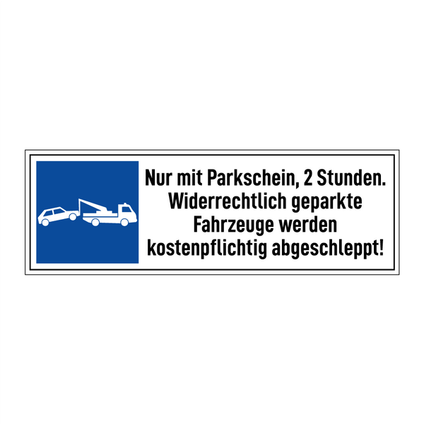 Nur mit Parkschein, 2 Stunden. Widerrechtlich geparkte Fahrzeuge werden kostenpflichtig abgeschleppt!