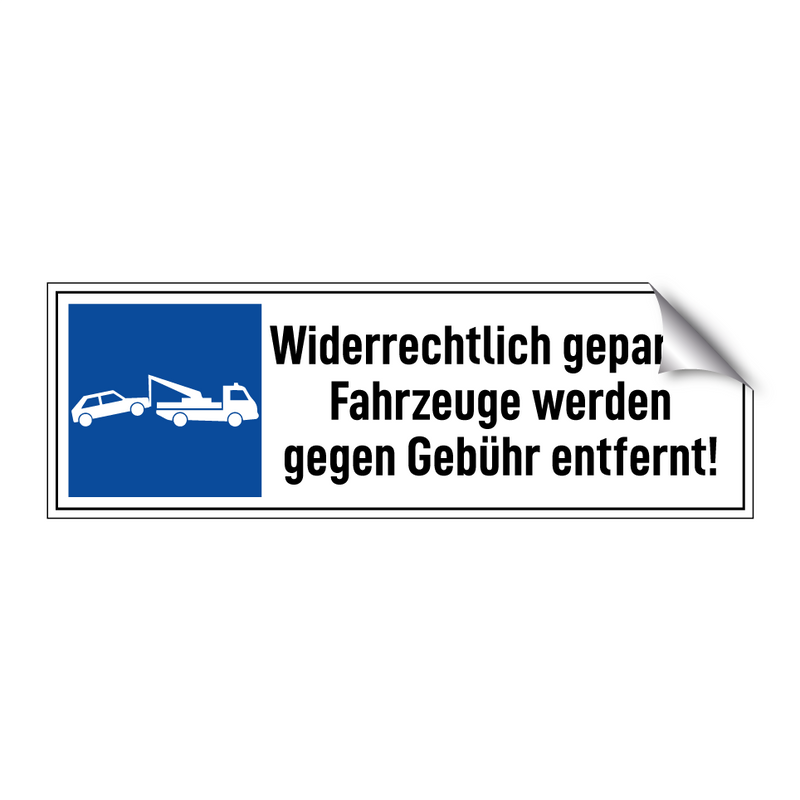Widerrechtlich geparkte Fahrzeuge werden gegen Gebühr entfernt!