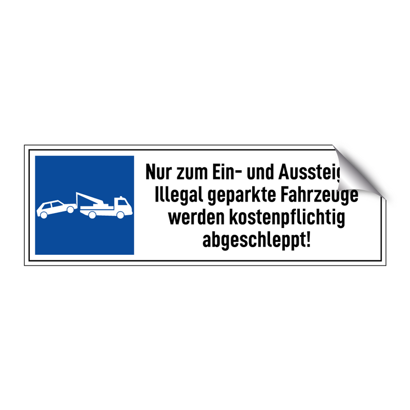 Nur zum Ein- und Aussteigen. Illegal geparkte Fahrzeuge werden kostenpflichtig abgeschleppt!