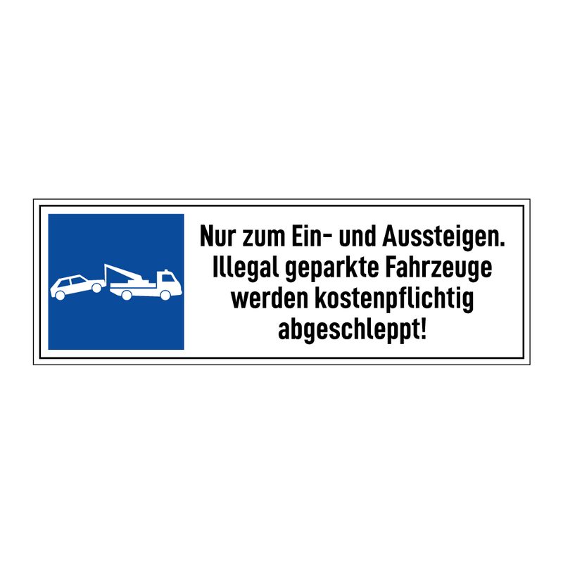 Nur zum Ein- und Aussteigen. Illegal geparkte Fahrzeuge werden kostenpflichtig abgeschleppt!