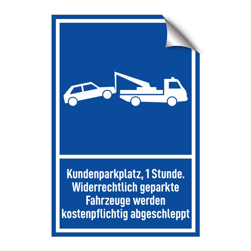 Kundenparkplatz, 1 Stunde. Widerrechtlich geparkte Fahrzeuge werden kostenpflichtig abgeschleppt