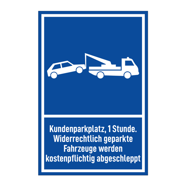 Kundenparkplatz, 1 Stunde. Widerrechtlich geparkte Fahrzeuge werden kostenpflichtig abgeschleppt