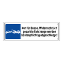 Nur für Busse. Widerrechtlich geparkte Fahrzeuge werden kostenpflichtig abgeschleppt!