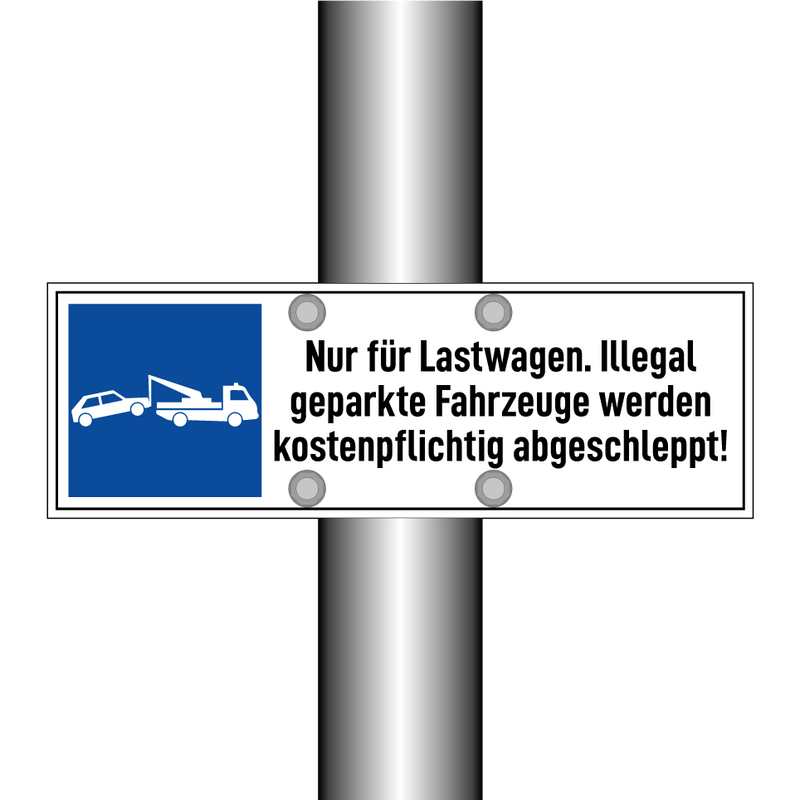 Nur für Lastwagen. Illegal geparkte Fahrzeuge werden kostenpflichtig abgeschleppt!