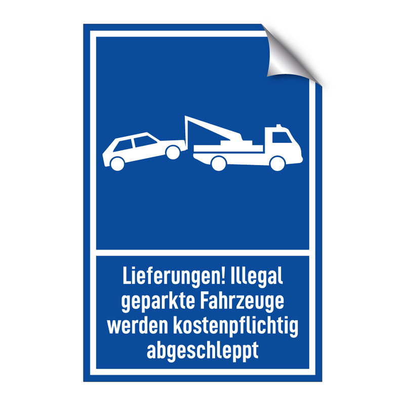 Lieferungen! Illegal geparkte Fahrzeuge werden kostenpflichtig abgeschleppt