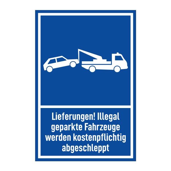 Lieferungen! Illegal geparkte Fahrzeuge werden kostenpflichtig abgeschleppt