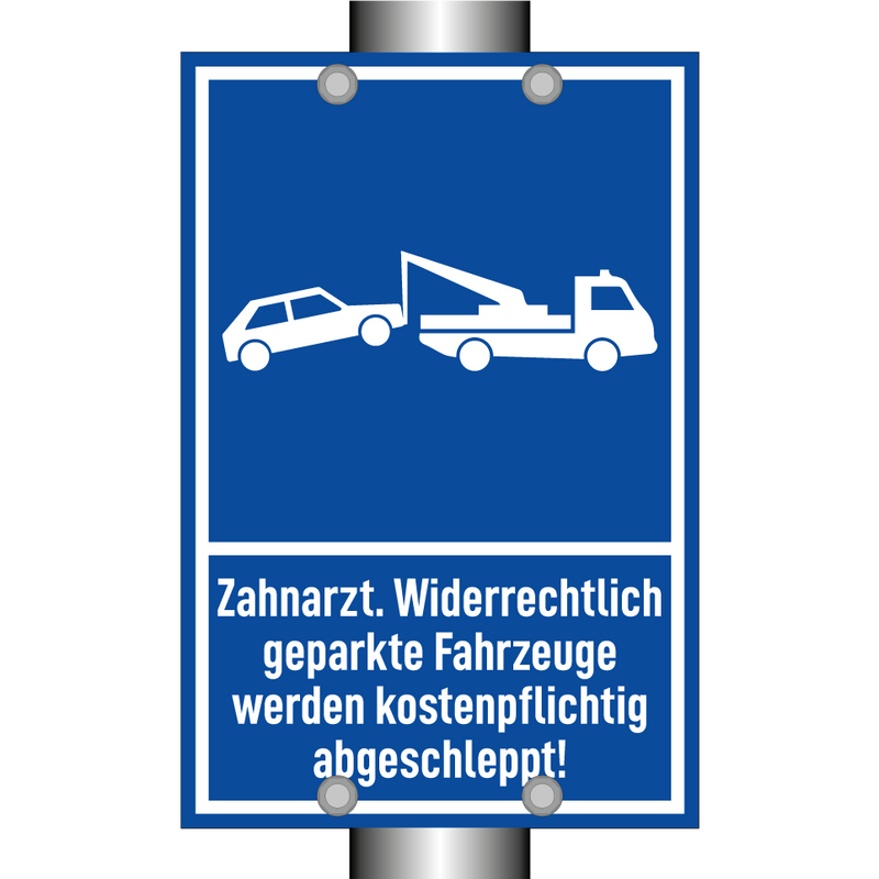 Zahnarzt. Widerrechtlich geparkte Fahrzeuge werden kostenpflichtig abgeschleppt!