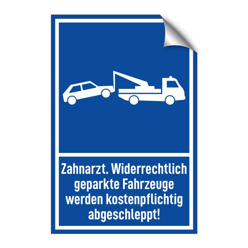 Zahnarzt. Widerrechtlich geparkte Fahrzeuge werden kostenpflichtig abgeschleppt!