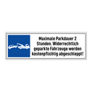Maximale Parkdauer 2 Stunden. Widerrechtlich geparkte Fahrzeuge werden kostenpflichtig abgeschleppt!