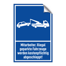 Mitarbeiter. Illegal geparkte Fahrzeuge werden kostenpflichtig abgeschleppt!