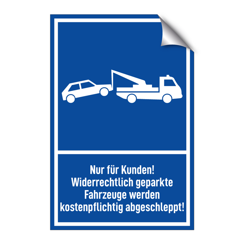 Nur für Kunden! Widerrechtlich geparkte Fahrzeuge werden kostenpflichtig abgeschleppt!