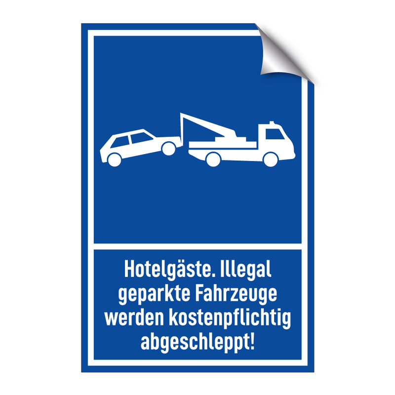 Hotelgäste. Illegal geparkte Fahrzeuge werden kostenpflichtig abgeschleppt!