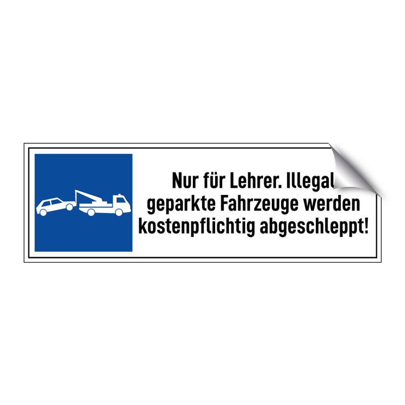 Nur für Lehrer. Illegal geparkte Fahrzeuge werden kostenpflichtig abgeschleppt!