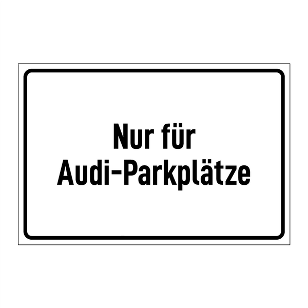 Nur für Audi-Parkplätze