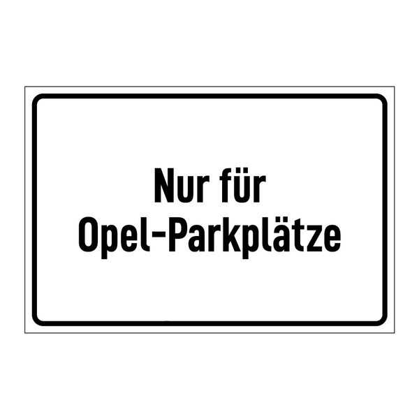 Nur für Opel-Parkplätze
