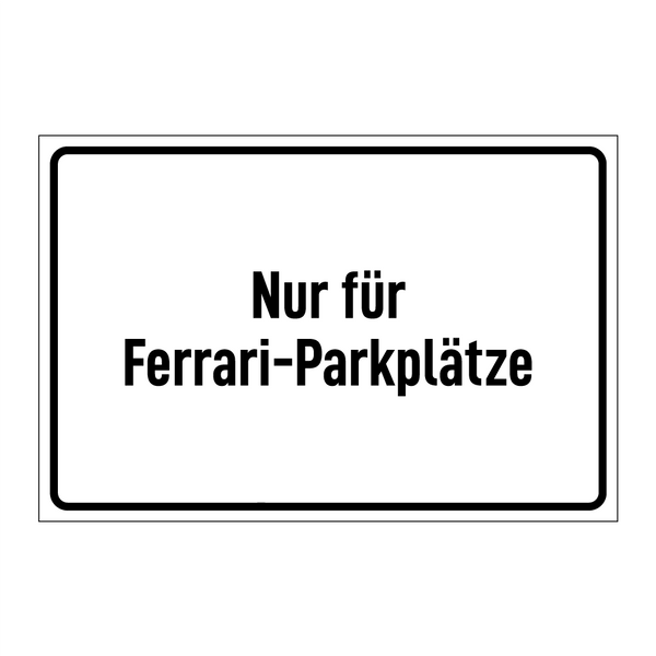 Nur für Ferrari-Parkplätze