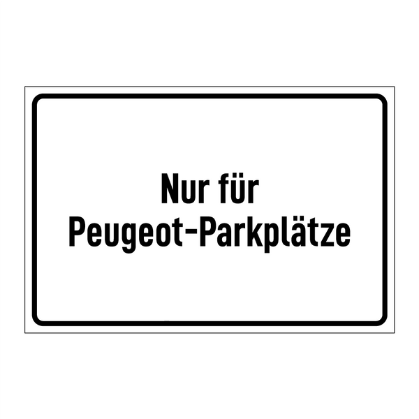 Nur für Peugeot-Parkplätze