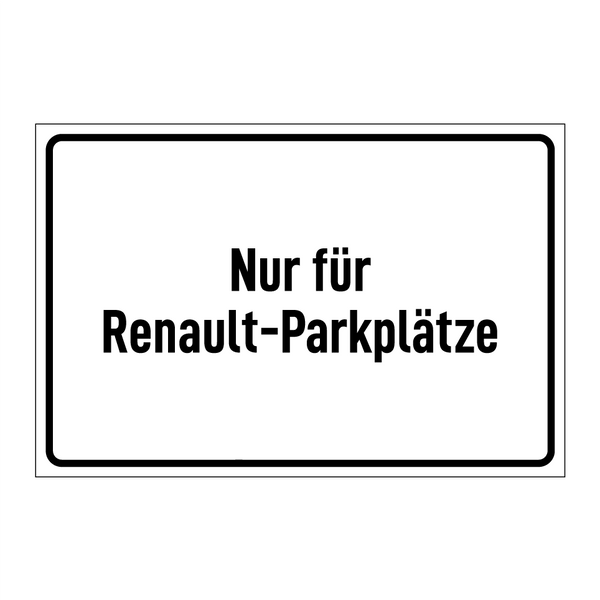 Nur für Renault-Parkplätze