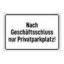 Nach Geschäftsschluss nur Privatparkplatz!