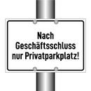 Nach Geschäftsschluss nur Privatparkplatz!