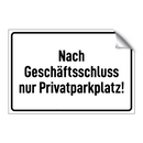 Nach Geschäftsschluss nur Privatparkplatz!