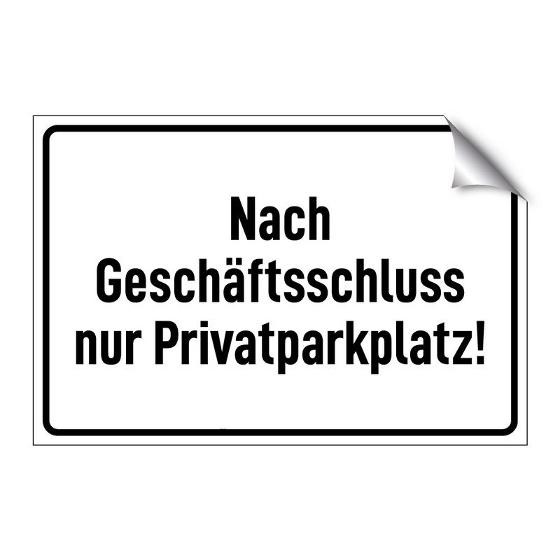 Nach Geschäftsschluss nur Privatparkplatz!