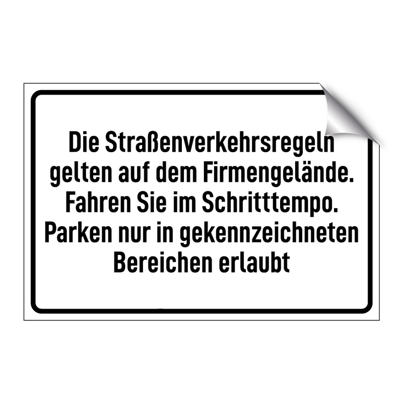 Die Straßenverkehrsregeln gelten auf dem Firmengelände. Fahren Sie im Schritttempo. Parken nur in gekennzeichneten Bereichen erlaubt
