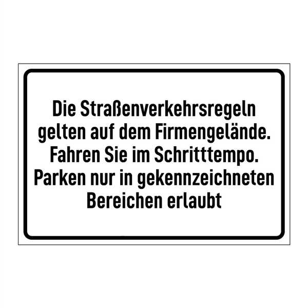 Die Straßenverkehrsregeln gelten auf dem Firmengelände. Fahren Sie im Schritttempo. Parken nur in gekennzeichneten Bereichen erlaubt