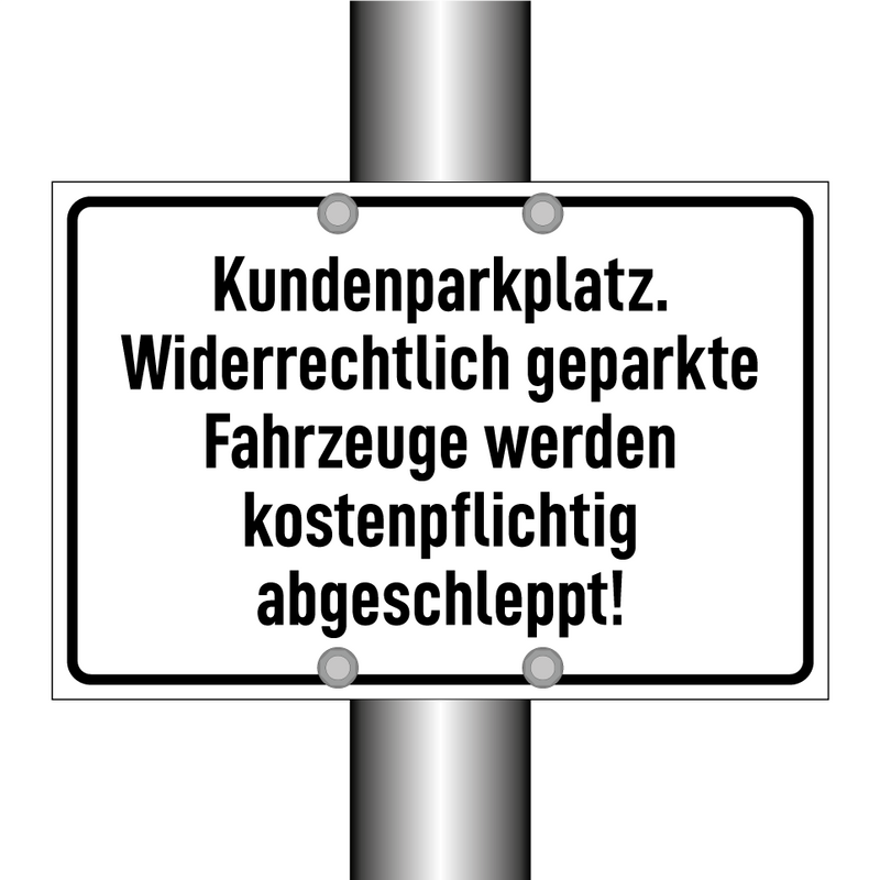 Kundenparkplatz. Widerrechtlich geparkte Fahrzeuge werden kostenpflichtig abgeschleppt!