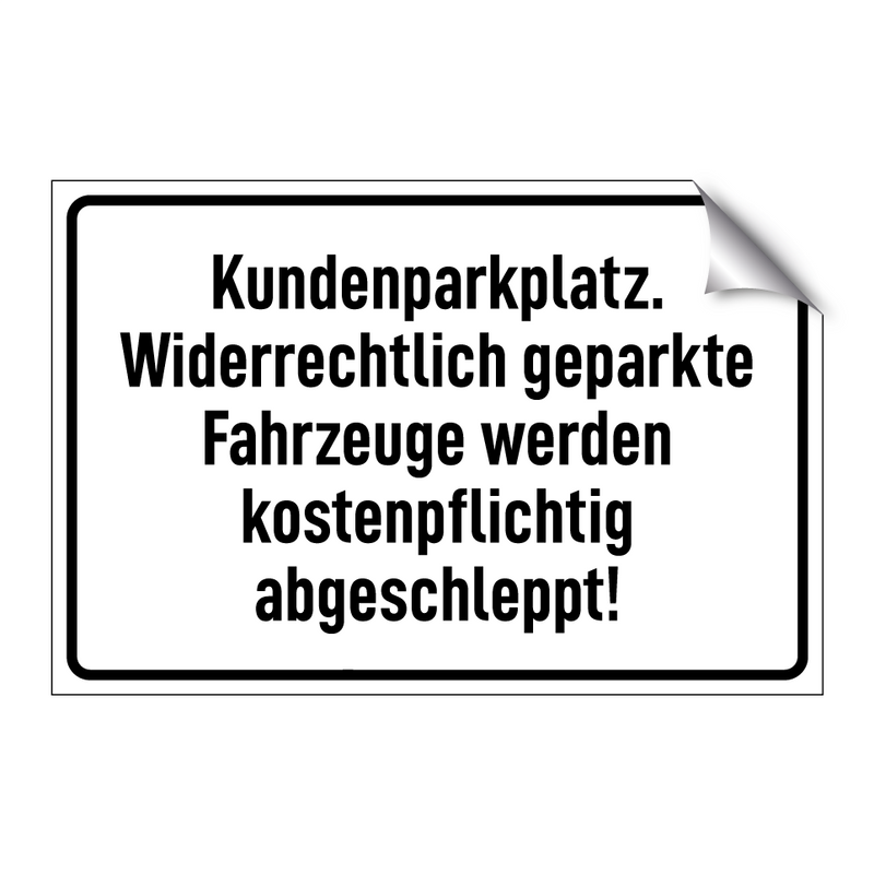 Kundenparkplatz. Widerrechtlich geparkte Fahrzeuge werden kostenpflichtig abgeschleppt!