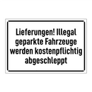 Lieferungen! Illegal geparkte Fahrzeuge werden kostenpflichtig abgeschleppt