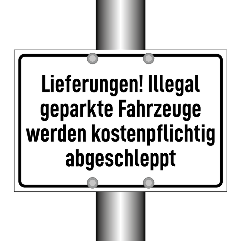 Lieferungen! Illegal geparkte Fahrzeuge werden kostenpflichtig abgeschleppt