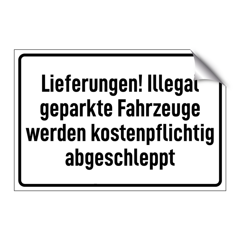 Lieferungen! Illegal geparkte Fahrzeuge werden kostenpflichtig abgeschleppt