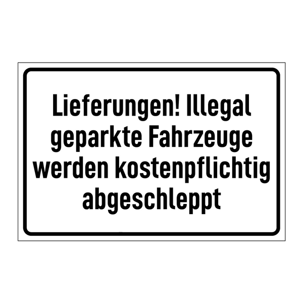 Lieferungen! Illegal geparkte Fahrzeuge werden kostenpflichtig abgeschleppt