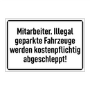 Mitarbeiter. Illegal geparkte Fahrzeuge werden kostenpflichtig abgeschleppt!