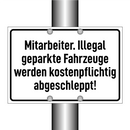 Mitarbeiter. Illegal geparkte Fahrzeuge werden kostenpflichtig abgeschleppt!