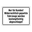 Nur für Kunden! Widerrechtlich geparkte Fahrzeuge werden kostenpflichtig abgeschleppt!