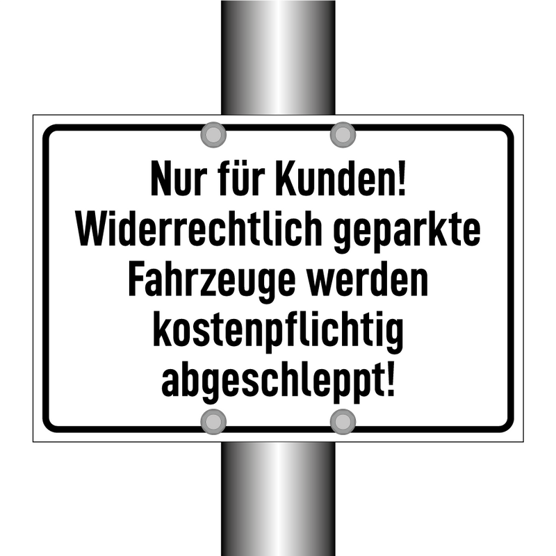 Nur für Kunden! Widerrechtlich geparkte Fahrzeuge werden kostenpflichtig abgeschleppt!