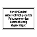 Nur für Kunden! Widerrechtlich geparkte Fahrzeuge werden kostenpflichtig abgeschleppt!