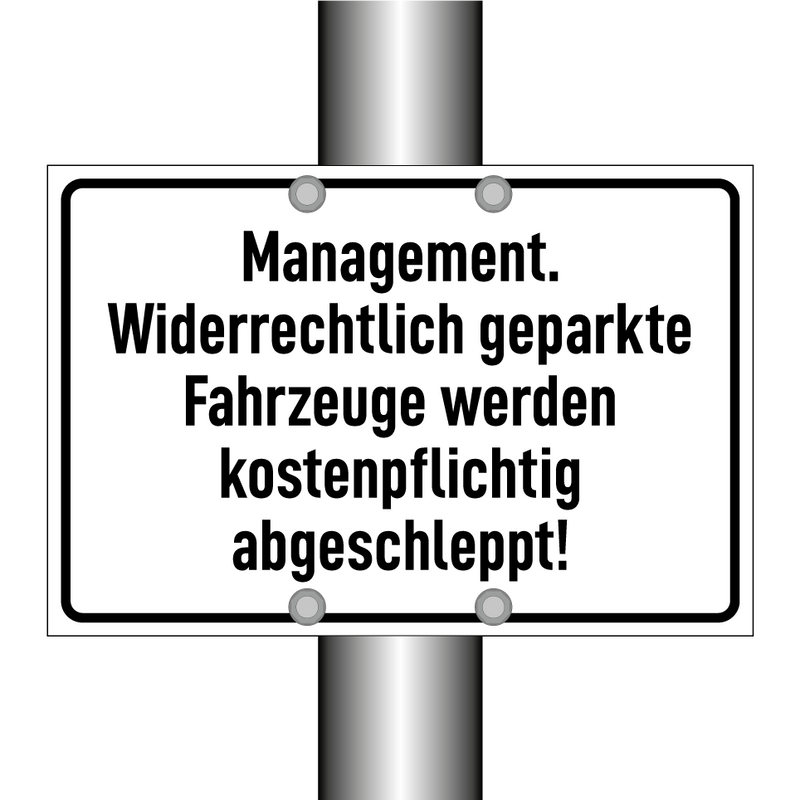Management. Widerrechtlich geparkte Fahrzeuge werden kostenpflichtig abgeschleppt!
