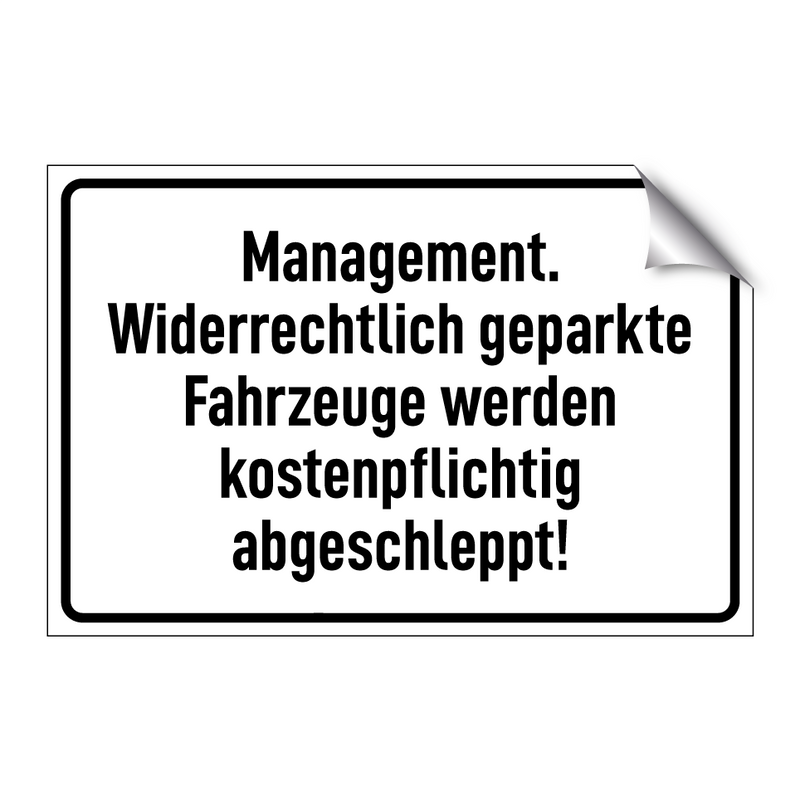 Management. Widerrechtlich geparkte Fahrzeuge werden kostenpflichtig abgeschleppt!