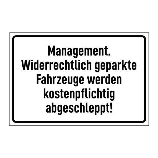 Management. Widerrechtlich geparkte Fahrzeuge werden kostenpflichtig abgeschleppt!