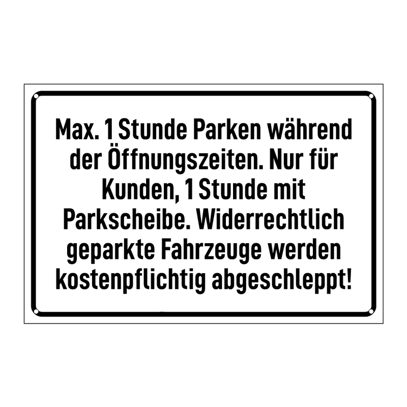 Max. 1 Stunde Parken während der Öffnungszeiten. Nur für Kunden, 1 Stunde mit Parkscheibe. Widerrechtlich geparkte Fahrzeuge werden kostenpflichtig abgeschleppt!