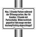 Max. 1 Stunde Parken während der Öffnungszeiten. Nur für Kunden, 1 Stunde mit Parkscheibe. Widerrechtlich geparkte Fahrzeuge werden kostenpflichtig abgeschleppt!