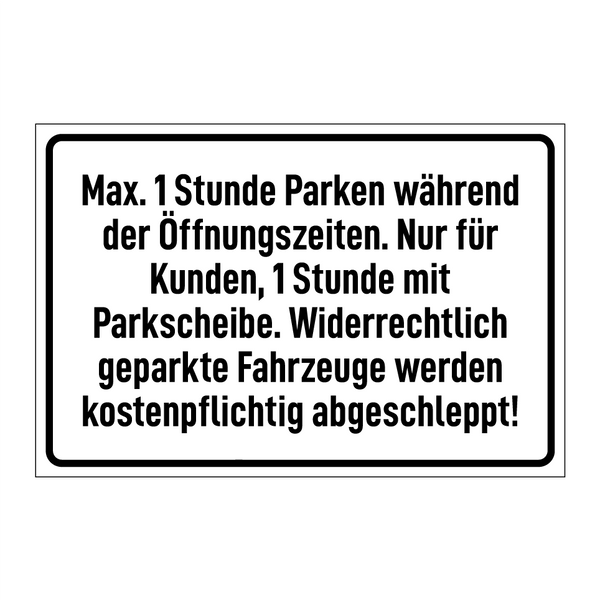 Max. 1 Stunde Parken während der Öffnungszeiten. Nur für Kunden, 1 Stunde mit Parkscheibe. Widerrechtlich geparkte Fahrzeuge werden kostenpflichtig abgeschleppt!