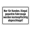 Nur für Kunden. Illegal geparkte Fahrzeuge werden kostenpflichtig abgeschleppt!