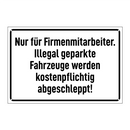 Nur für Firmenmitarbeiter. Illegal geparkte Fahrzeuge werden kostenpflichtig abgeschleppt!